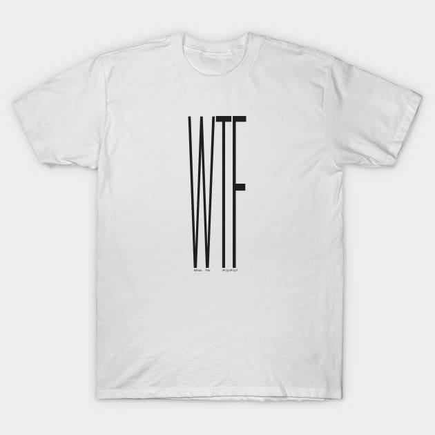 Texting: WTF (What The #@#@!) T-Shirt by Pixels Pantry